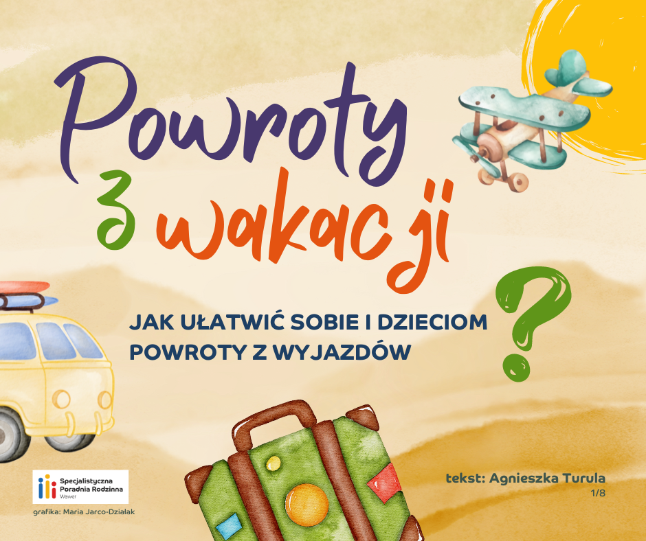 Powroty z wakacji. Jak ułatwić sobie i dzieciom powroty z wyjazdów?